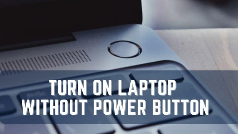 How To Turn On Laptop Without Power Button TechSips