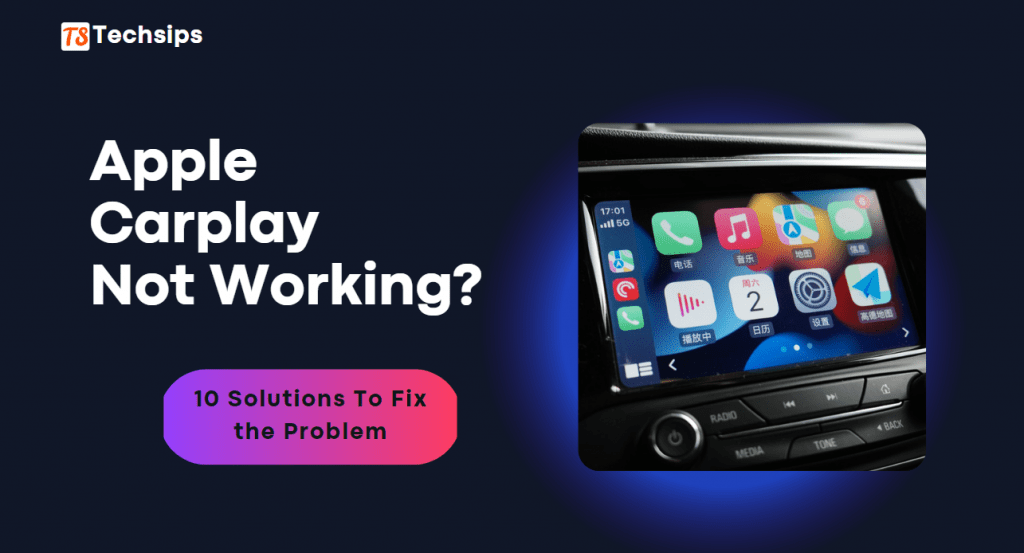 Apple CarPlay Not Working 10 Solutions To Fix The Problem TechSips