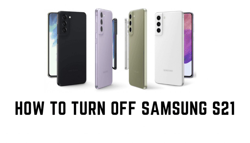 How to turn off Samsung S21, S21 Ultra, S21 Plus - Techsips