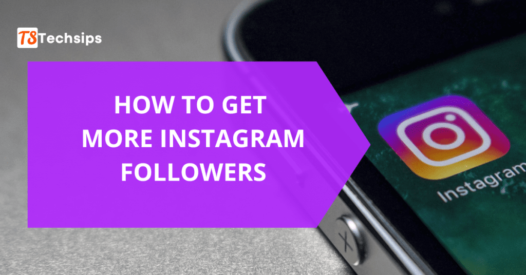 How To Get Free Instagram Followers Easily Techsips